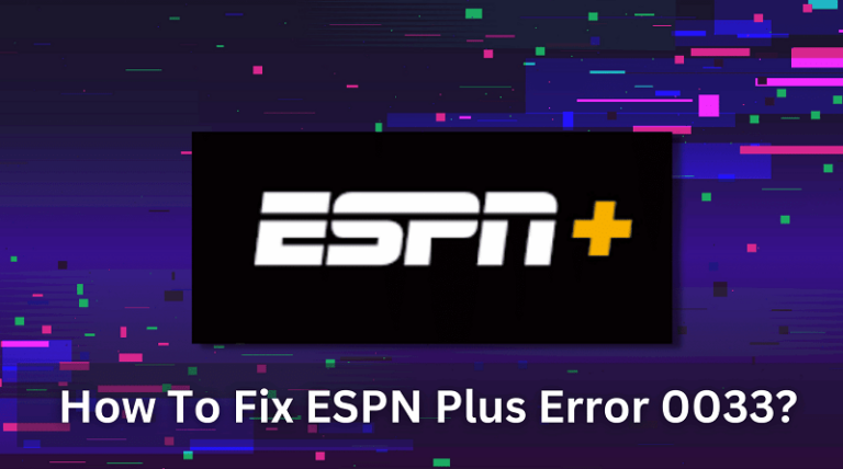 Here are 5 Steps to Fix your ESPN Error 0033