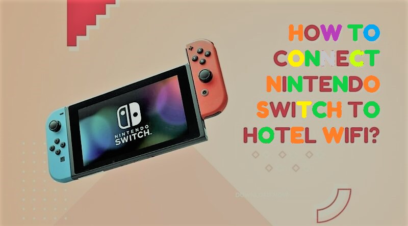 How to Connect Nintendo Switch to Hotel WiFi